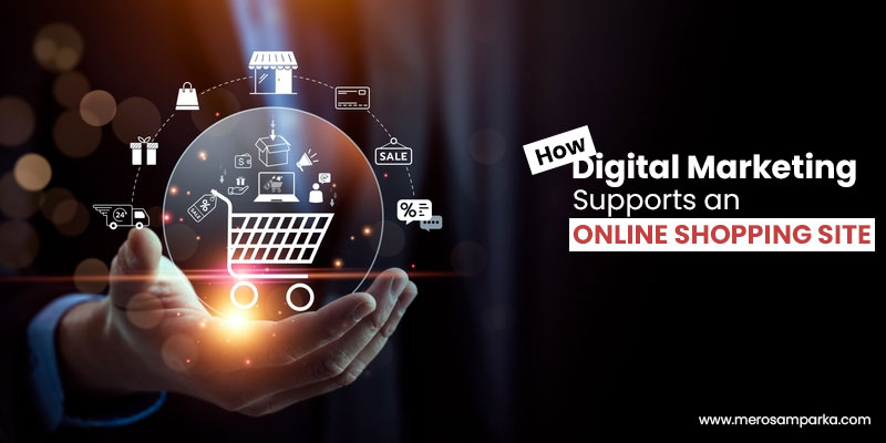 How digital marketing supports an online shopping site